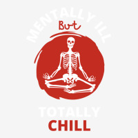 Mentally Ill But Totally Chill  Skeleton Travel Mug | Artistshot