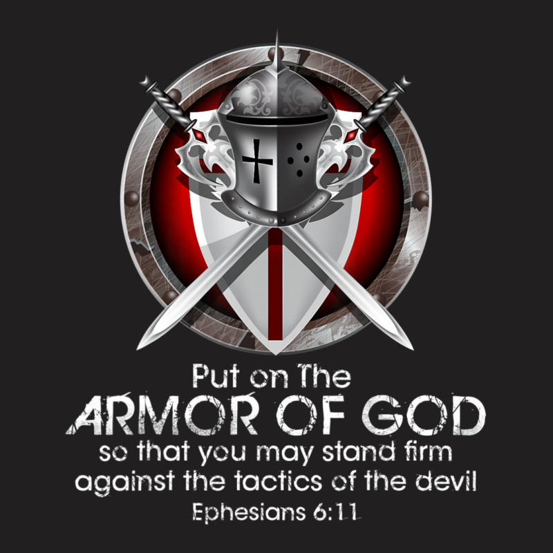 Put On The Full Armor Of God Ephesians 6 11 Bible Quotes T-shirt | Artistshot