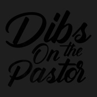 Dibs On The Pastor Cool Pastor's Wife Classic T-shirt | Artistshot