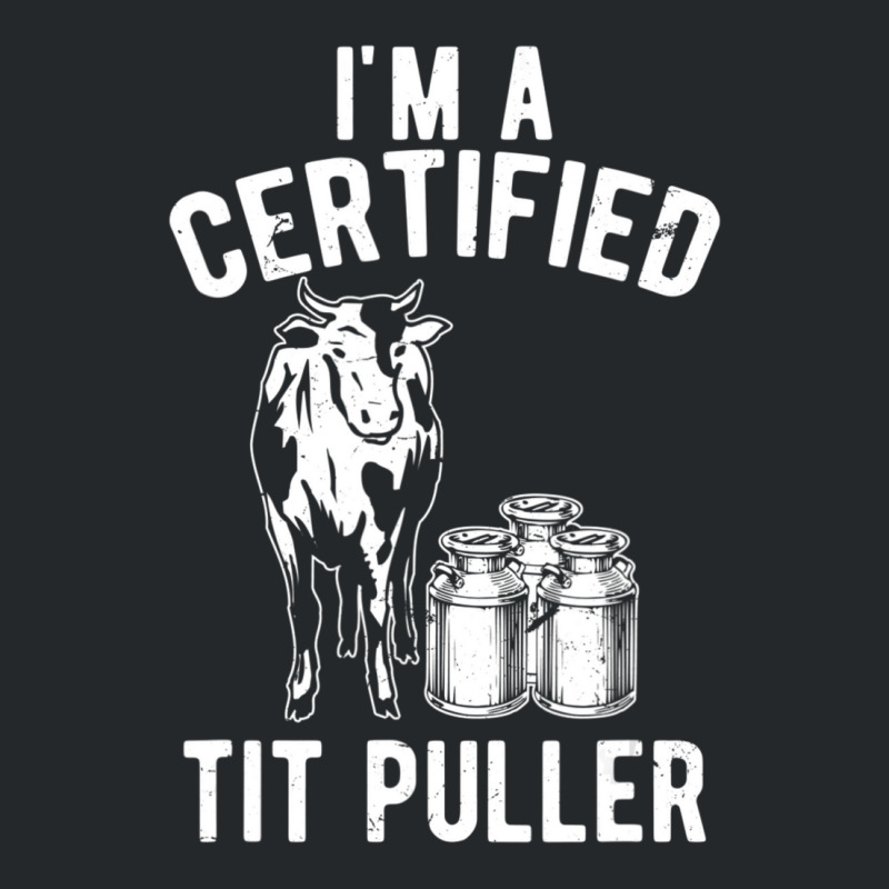 I'm A Certified Tit Puller Dairy Cow Farmer Crewneck Sweatshirt | Artistshot