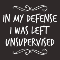 In My Defense I Was Left Unsupervised Racerback Tank | Artistshot