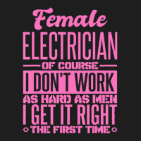 Female Electrician Get It Right The First Time Classic T-shirt | Artistshot