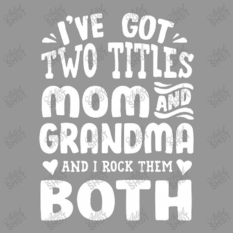 I've Got Two Titles Mom And Grandma Women's V-Neck T-Shirt by NatalieAD | Artistshot