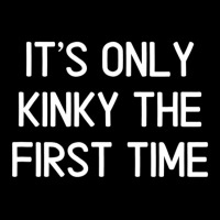 Funny, It's Only Kinky The First Time, Joke Sarcastic Family Adjustable Cap | Artistshot