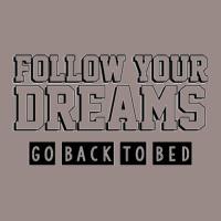 Follow Your Dreams Go Back To Bed Vintage T-shirt | Artistshot