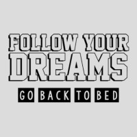 Follow Your Dreams Go Back To Bed Men's Polo Shirt | Artistshot