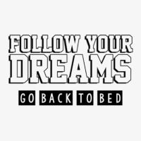 Follow Your Dreams Go Back To Bed Champion Hoodie | Artistshot