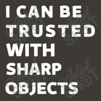 I Can Be Trusted With Sharp Objects Bucket Hat | Artistshot