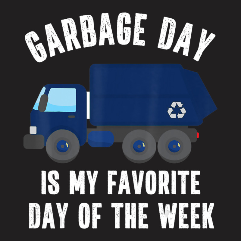 Garbage Day Blue Recycling Truck Quote Recycle Saying T-shirt | Artistshot