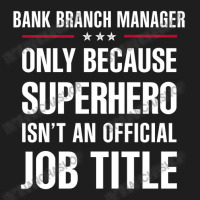 Gift For Superhero Bank Branch Manager Classic T-shirt | Artistshot