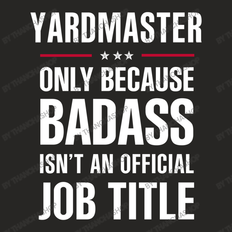 Yardmaster Because Badass Isn't A Job Title Cool Gift Ladies Fitted T-Shirt by thanchashop | Artistshot