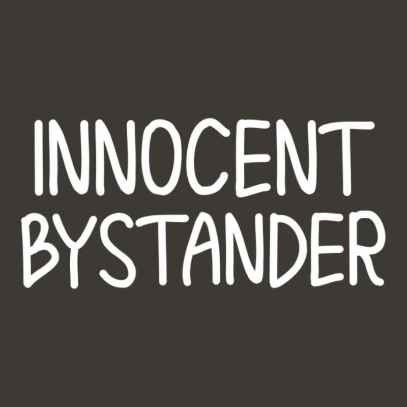 Funny, Innocent Bystander T-shirt. Sarcastic Joke Bucket Hat by cm-arts | Artistshot