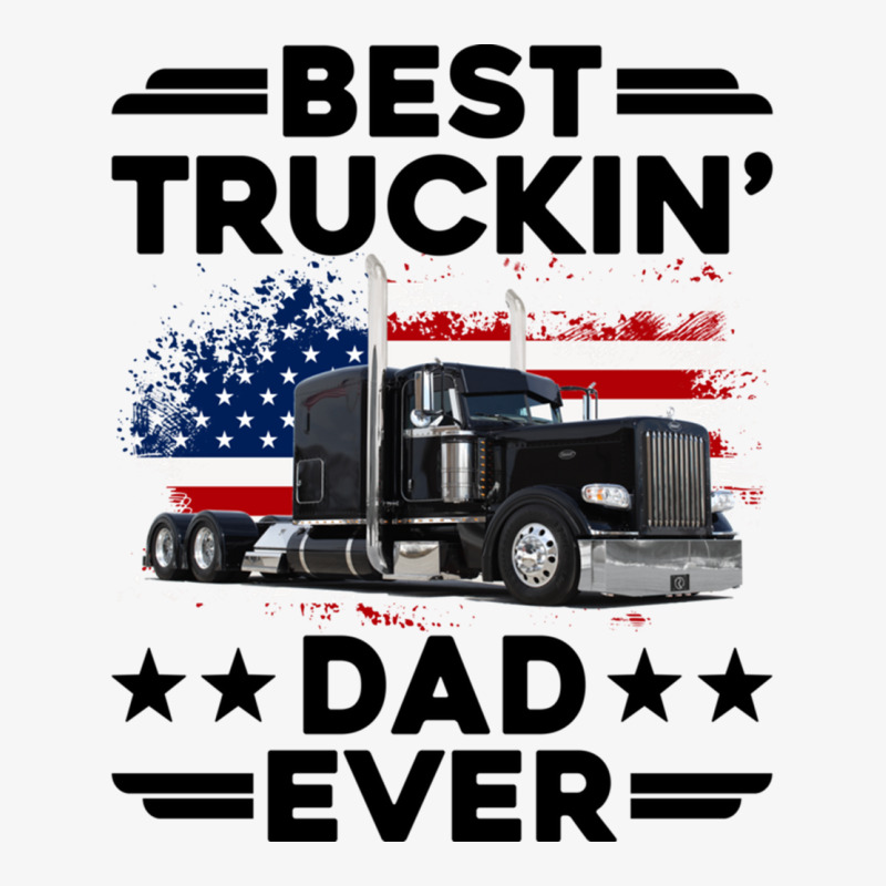 Best Truckin Dad Ever Usa Flag Semi Truck Driver Gift Pullover Hoodie Ladies Fitted T-Shirt by cm-arts | Artistshot