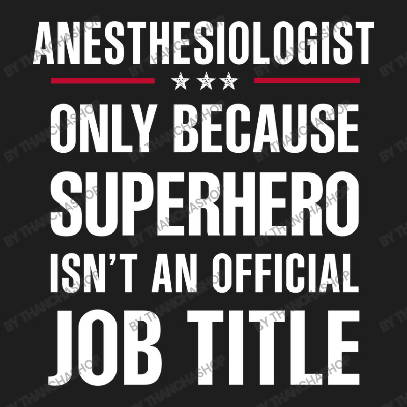 Gift For Superhero Anesthesiologist Classic T-shirt | Artistshot