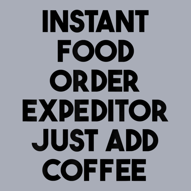 Instant Food Order Expeditor Just Add Coffee T Shirt Tank Dress by cm-arts | Artistshot