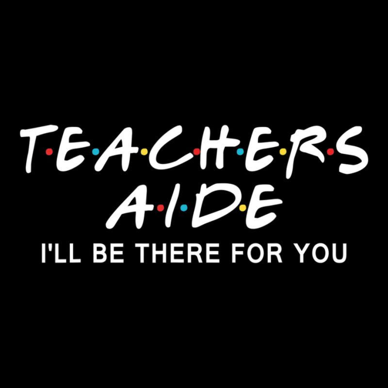 Teachers Aide I'll Be There For You V-Neck Tee by cm-arts | Artistshot