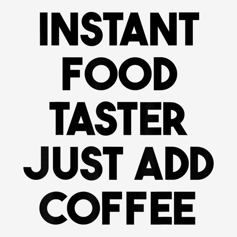 Instant Food Taster Just Add Coffee T Shirt Youth 3/4 Sleeve by cm-arts | Artistshot