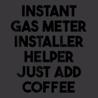 Instant Gas Meter Installer Helper Just Add Coffee T Shirt Ladies Curvy T-shirt | Artistshot