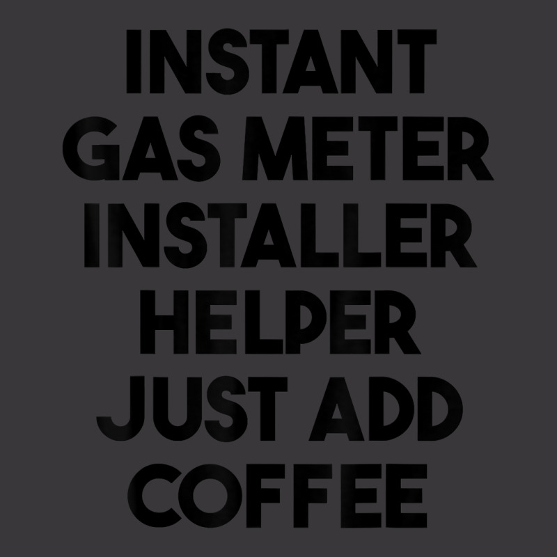 Instant Gas Meter Installer Helper Just Add Coffee T Shirt Ladies Curvy T-Shirt by cm-arts | Artistshot