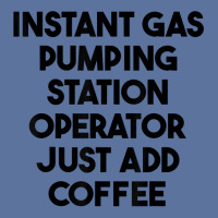 Instant Gas Pumping Station Operator Just Add Coffee T Shirt Lightweight Hoodie | Artistshot