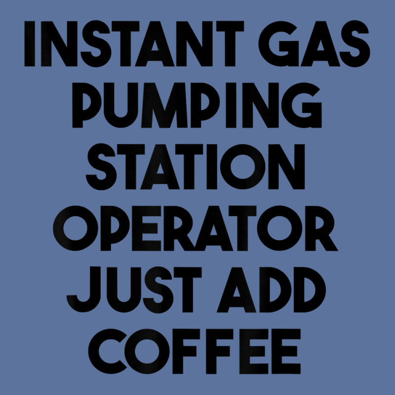 Instant Gas Pumping Station Operator Just Add Coffee T Shirt Lightweight Hoodie by cm-arts | Artistshot