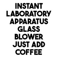 Instant Laboratory Apparatus Glass Blower Just Add Coffee T Shirt Men's Long Sleeve Pajama Set | Artistshot