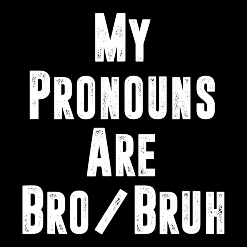 Mens My Pronouns Are Bro Bruh Politically Incorrect Quote Long Sleeve Shirts | Artistshot