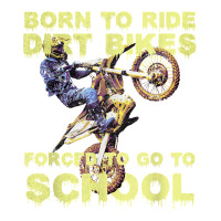 Born Riding Dirt Bike Forced To Go To School 2 Motorcycle T Shirt Maternity Scoop Neck T-shirt | Artistshot