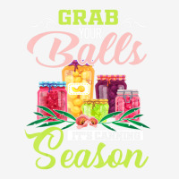 Grab Your Balls It's Canning Season Quote Tshirts Magic Mug | Artistshot