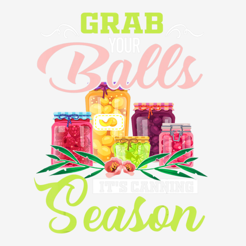 Grab Your Balls It's Canning Season Quote Tshirts Magic Mug | Artistshot