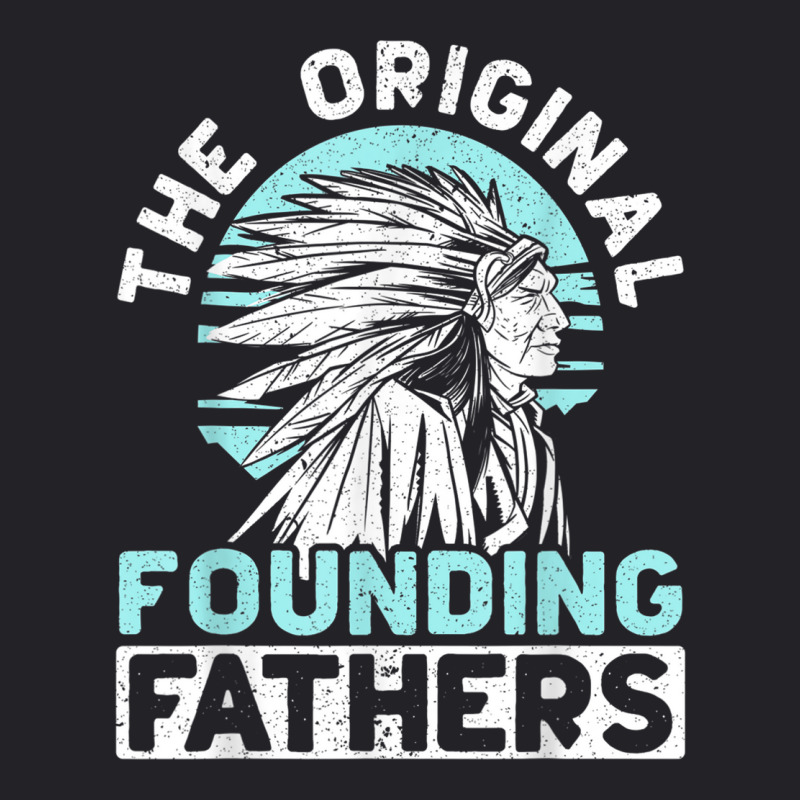 The Original Founding Fathers Indigenous Native American T Shirt Youth Tee | Artistshot