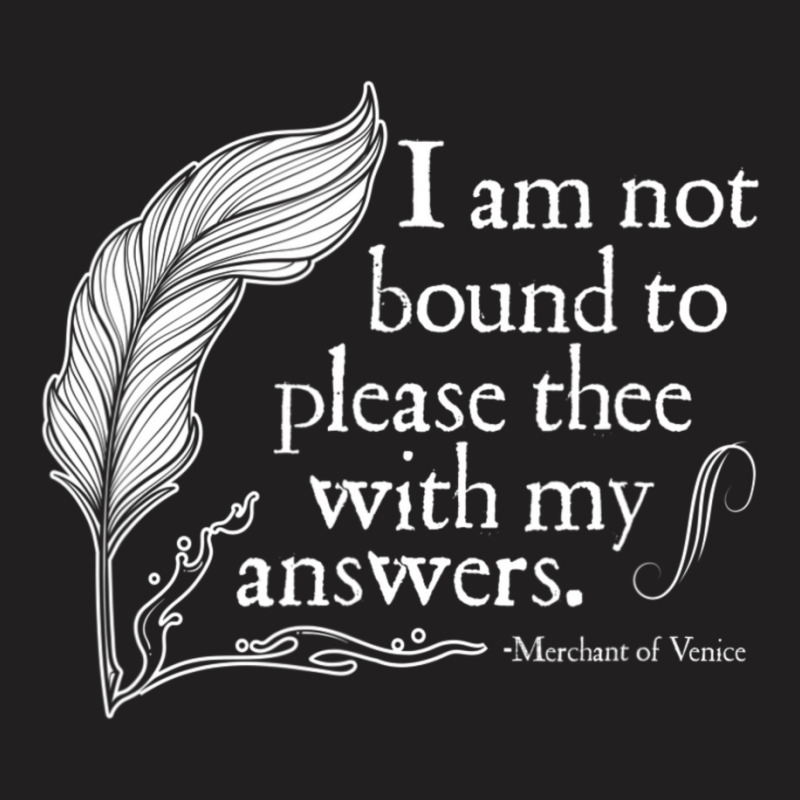 Theatre Nerd Not Bound To Please Thee Shakespeare T-Shirt by cm-arts | Artistshot