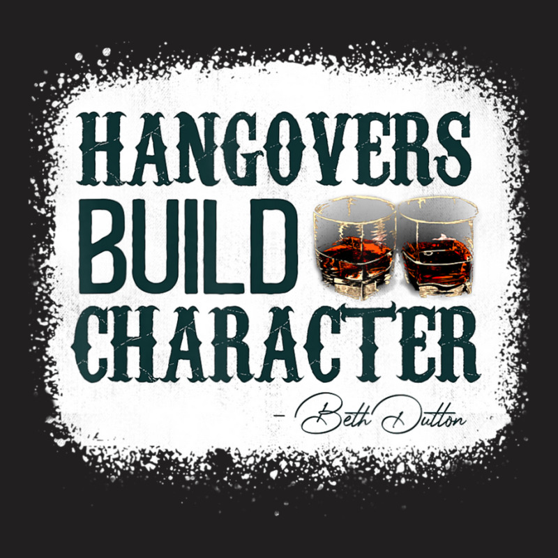 Hangovers Build Character Quote Classic Costume T-shirt | Artistshot