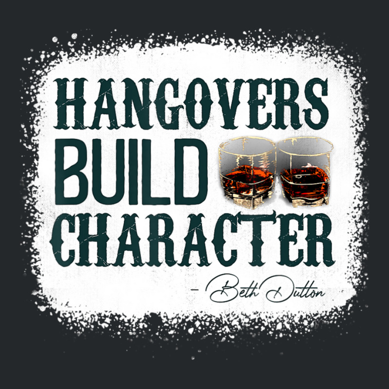 Hangovers Build Character Quote Classic Costume Crewneck Sweatshirt | Artistshot