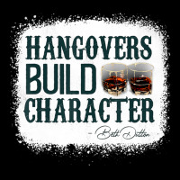 Hangovers Build Character Quote Classic Costume Long Sleeve Shirts | Artistshot