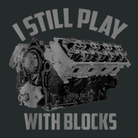 I Still Play With Blocks Racing Shirt  Maintenance T Shirt T Shirt Women's Triblend Scoop T-shirt | Artistshot