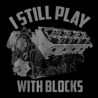 I Still Play With Blocks Racing Shirt  Maintenance T Shirt T Shirt Legging | Artistshot