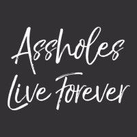 Gag Sarcasm Saying Cute Assholes Live Forever Vintage Hoodie | Artistshot