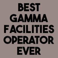 Best Gamma Facilities Operator Ever T Shirt Vintage T-shirt | Artistshot