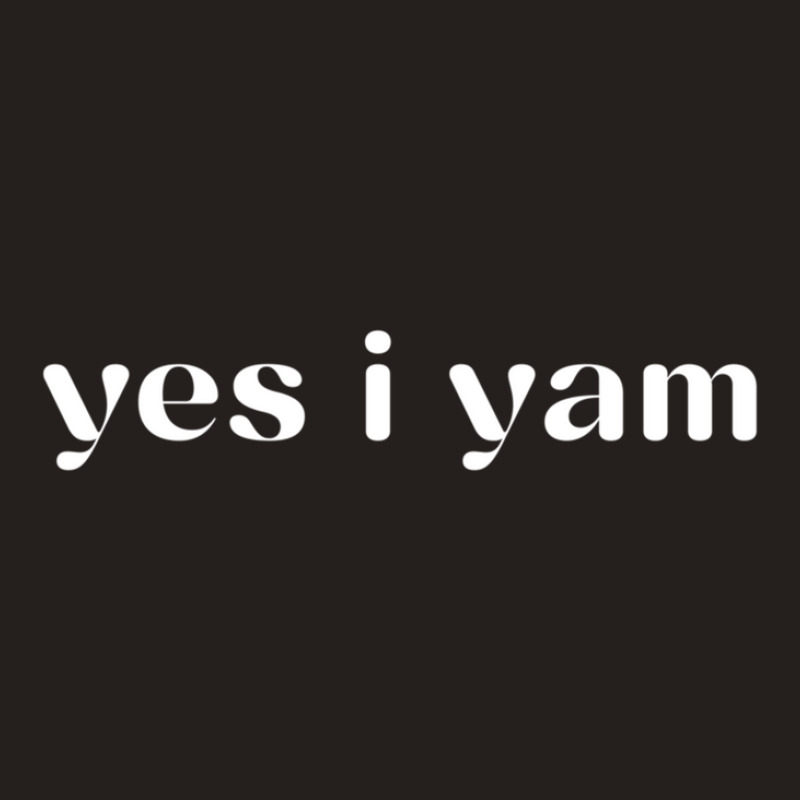 Yes I Yam 1 For Friend Tank Top | Artistshot