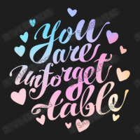 You Are Unforgettable Classic T-shirt | Artistshot