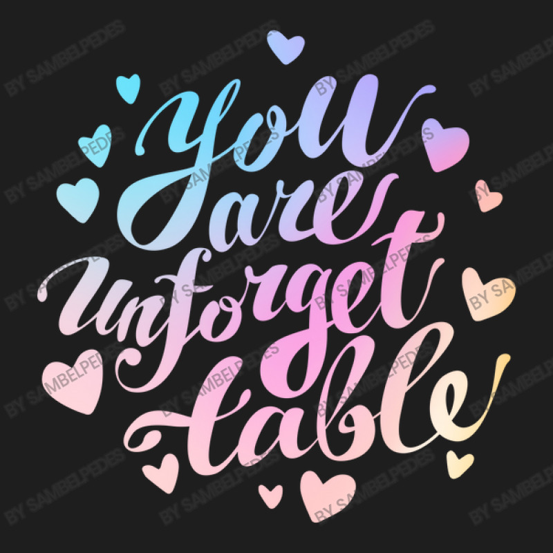 You Are Unforgettable Classic T-shirt by sambelpedes | Artistshot