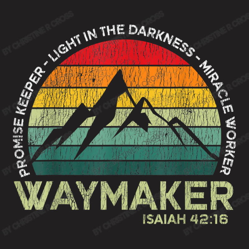 Vintage Waymaker Promise Keeper Miracle Worker T-Shirt by Christine R Cross | Artistshot