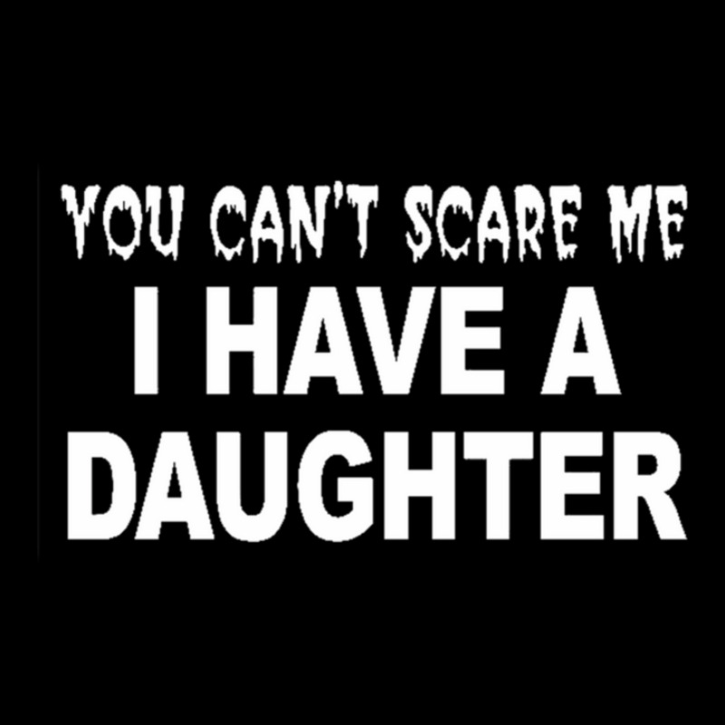 You Can't Scare Me I Have A Daughter V-neck Tee | Artistshot