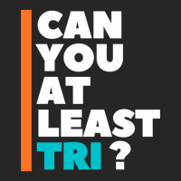 Can You At Least Tri Ladies Fitted T-shirt | Artistshot