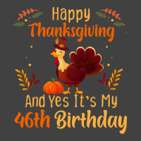 Happy Thanksgiving And Yes It&39;s My 46th Birthday, Thanksgiving 46 Y Vintage T-shirt | Artistshot