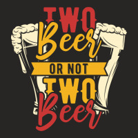 Beer Two Beer Ladies Fitted T-shirt | Artistshot