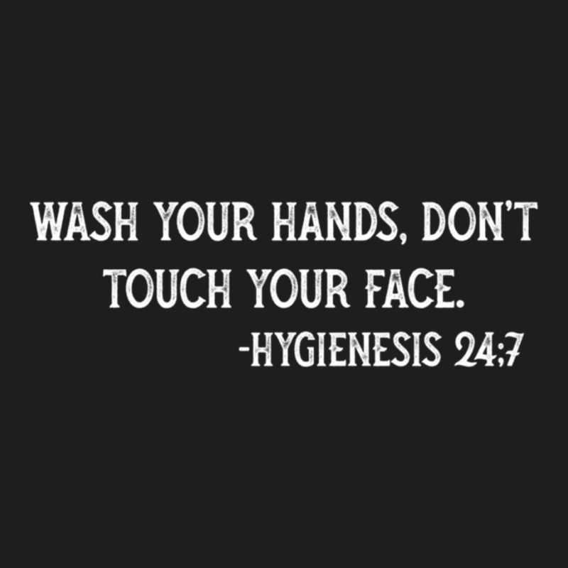 Germaphobe Quote Wash The Hands And Don't Touch Face Classic T-shirt by cm-arts | Artistshot