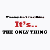 Winning Isn't Everything T-shirt | Artistshot