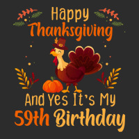 Happy Thanksgiving And Yes It&39;s My 59th Birthday, Thanksgiving 59 Y Exclusive T-shirt | Artistshot